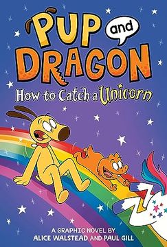 portada Pup and Dragon: How to Catch a Unicorn (How to Catch Graphic Novels) [Hardcover] Walstead, Alice and Gill, Paul (in English)