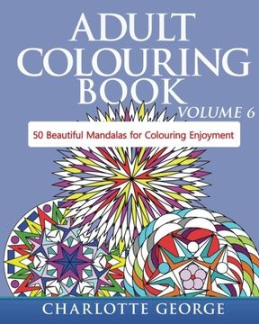 portada Adult Colouring Book - Volume 6: 50 Original Mandalas for Colouring Enjoyment
