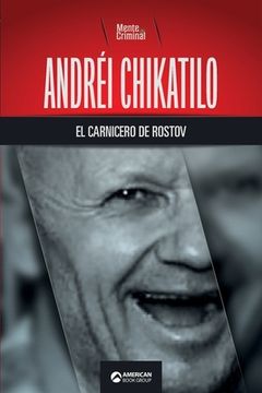 portada Andréi Chikatilo, el carnicero de Rostov