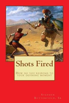 portada Shots Fired: How do you respond in your defining moment (en Inglés)