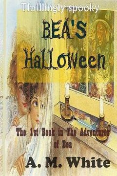 portada Bea's Halloween: The First Book in The Adventures of BEA (en Inglés)