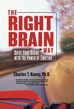 portada The Right Brain Way: Drive Your Brand with the Power of Emotion (en Inglés)