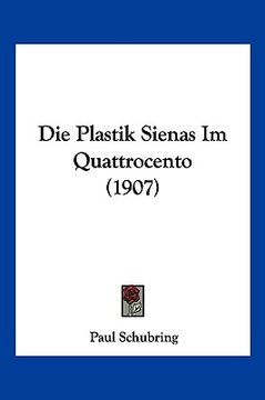 portada Die Plastik Sienas Im Quattrocento (1907) (in German)