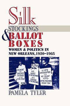 portada silk stockings and ballot boxes: women and politics in new orleans, 1920-1965 (en Inglés)