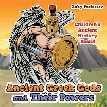 portada Ancient Greek Gods and Their Powers-Children's Ancient History Books (en Inglés)