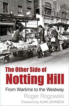 portada The Other Side of Notting Hill: From Wartime to the Westway (en Inglés)
