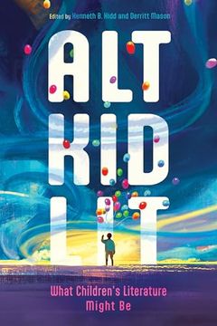 portada Alt kid Lit: What Children's Literature Might be (en Inglés)