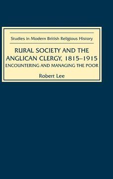 portada rural society and the anglican clergy, 1815-1914: encountering and managing the poor (en Inglés)