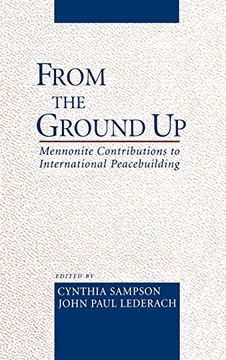portada From the Ground up: Mennonite Contributions to International Peacebuilding (en Inglés)