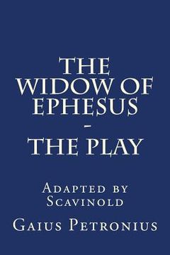 portada The Widow of Ephesus: The Play (en Inglés)