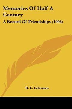 portada memories of half a century: a record of friendships (1908) (in English)