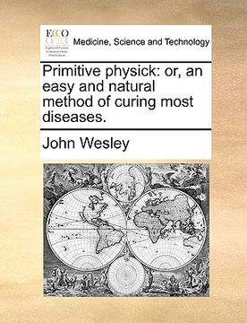 portada primitive physick: or, an easy and natural method of curing most diseases. (en Inglés)