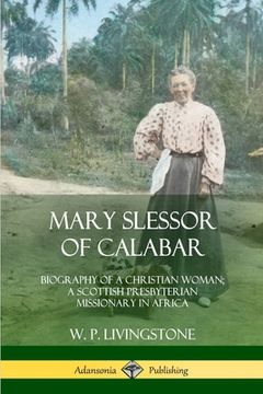 portada Mary Slessor of Calabar: Biography of a Christian Woman; A Scottish Presbyterian Missionary in Africa