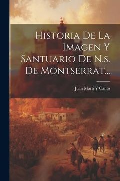 portada Historia de la Imagen y Santuario de N. Sa De Montserrat.