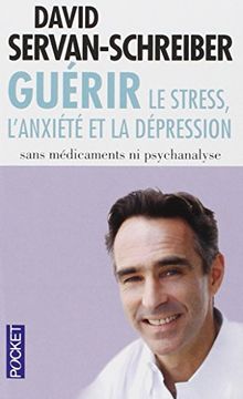 portada Guérir le stress, l'anxiété et la dépression : Sans médicaments ni psychanalyse (Pocket Evolution)