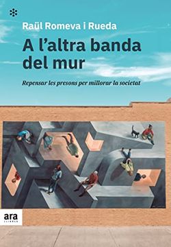portada A L'Altra Banda del Mur: Reformar les Presons per Millorar la Societat (Catalan) (in Catalá)