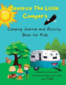 portada Beatrice The Little Camper's Camping Journal and Activity Book For Kids (in English)