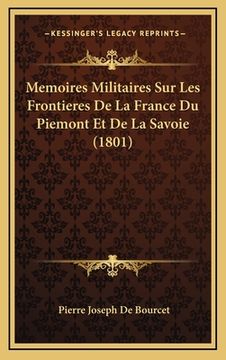 portada Memoires Militaires Sur Les Frontieres De La France Du Piemont Et De La Savoie (1801) (en Francés)