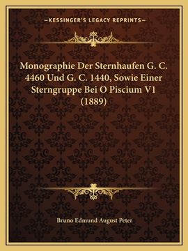 portada Monographie Der Sternhaufen G. C. 4460 Und G. C. 1440, Sowie Einer Sterngruppe Bei O Piscium V1 (1889) (en Alemán)