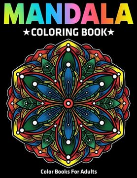 portada Color Books For Adults: Mandala Coloring Book: Stress Relieving Mandala Designs (in English)