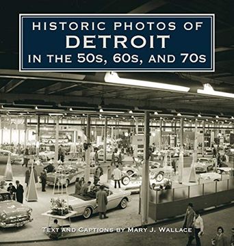 portada Historic Photos of Detroit in the 50S, 60S, and 70s (en Inglés)