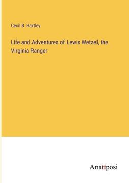 portada Life and Adventures of Lewis Wetzel, the Virginia Ranger (en Inglés)