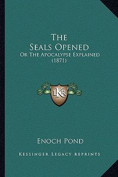 portada the seals opened: or the apocalypse explained (1871) (in English)