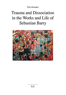 portada Trauma and Dissociation in the Works and Life of Sebastian Barry: 19 (en Inglés)