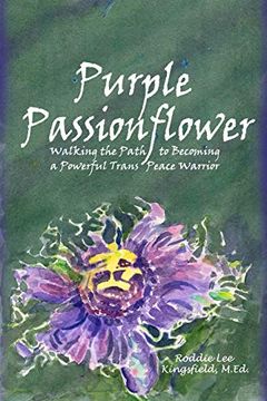 portada Purple Passionflower: The Path to Becoming a Powerful Trans Peace Warrior (en Inglés)