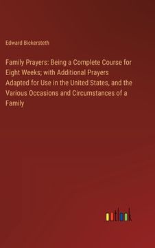 portada Family Prayers: Being a Complete Course for Eight Weeks; with Additional Prayers Adapted for Use in the United States, and the Various
