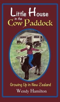 portada Little House in the Cow Paddock: Growing Up in New Zealand (en Inglés)