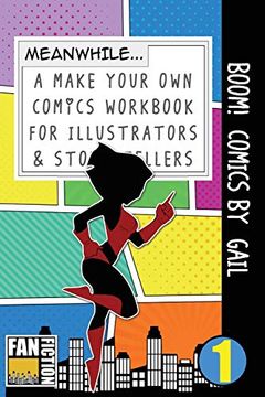 portada Boom! Comics by Gail: A What Happens Next Comic Book for Budding Illustrators and Story Tellers (Make Your own Comics Workbook) (Volume 1) (in English)