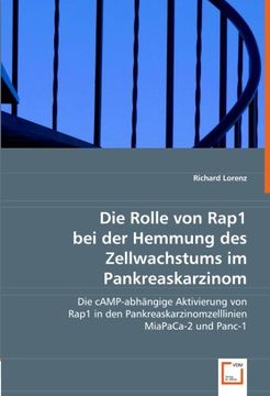 portada Die Rolle von Rap1 bei der Hemmung des Zellwachstums im Pankreaskarzinom.: Die cAMP-abhängige Aktivierung von Rap1 in den Pankreaskarzinomzelllinien MiaPaCa-2 und Panc-1.