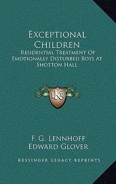 portada exceptional children: residential treatment of emotionally disturbed boys at shottresidential treatment of emotionally disturbed boys at sho (en Inglés)