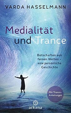 portada Medialität und Trance: Botschaften aus Fernen Welten Eine Persönliche Geschichte - mit Trance-Anleitungen (en Alemán)