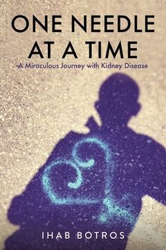 portada One Needle at a Time: A Miraculous Journey with Kidney Disease (en Inglés)