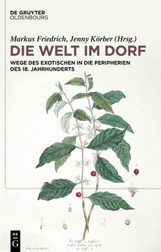 portada Die Welt Im Dorf: Wege Des Exotischen in Die Peripherien Des 18. Jahrhunderts (in German)