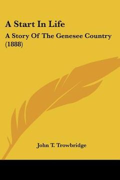 portada a start in life: a story of the genesee country (1888) (in English)