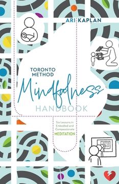 portada Toronto Method Mindfulness Handbook: Six Lessons in Embodied and Compassionate Meditation (en Inglés)