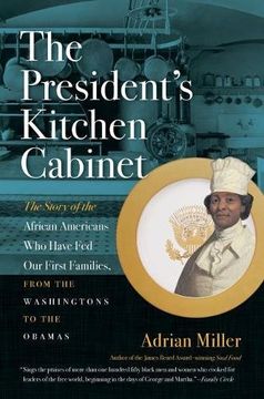 portada The President's Kitchen Cabinet: The Story of the African Americans who Have fed our First Families, From the Washingtons to the Obamas (in English)