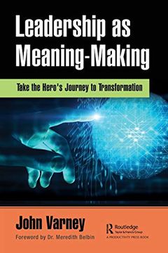 portada Leadership as Meaning-Making: Take the Hero'S Journey to Transformation (in English)