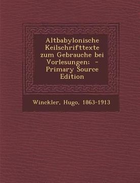 portada Altbabylonische Keilschrifttexte Zum Gebrauche Bei Vorlesungen;