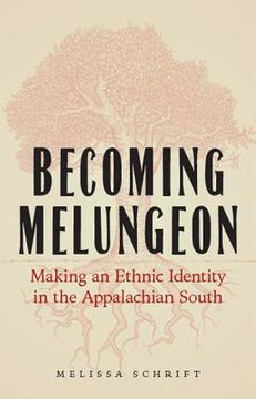 portada becoming melungeon: making an ethnic identity in the appalachian south (en Inglés)