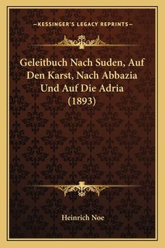 portada Geleitbuch Nach Suden, Auf Den Karst, Nach Abbazia Und Auf Die Adria (1893) (en Alemán)