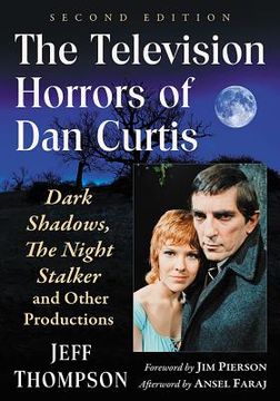 portada The Television Horrors of Dan Curtis: Dark Shadows, The Night Stalker and Other Productions, 2d ed.