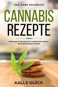 portada Cannabis Rezepte, Das Hanf Kochbuch, Marihuana in die Küche für medizinische Zwecke. Für Erleichterung und Spaß (in German)