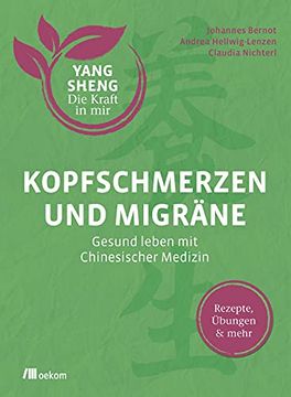 portada Kopfschmerzen und Migräne (Yang Sheng 5): Gesund Leben mit Chinesischer Medizin: Rezepte, Übungen und Mehr (Yang Sheng / die Kraft in Mir) (en Alemán)