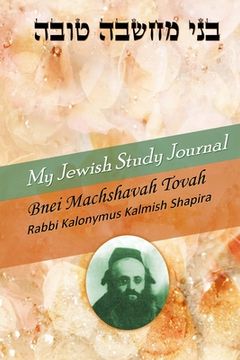 portada My Jewish Study Journal - Bnei Machshavah Tovah by Rabbi Kalonymus Kalmish Shapira (en Inglés)
