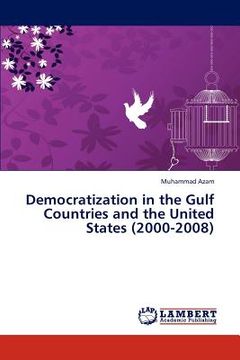 portada democratization in the gulf countries and the united states (2000-2008) (en Inglés)