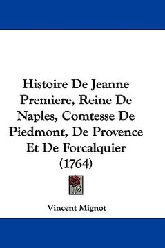 portada histoire de jeanne premiere, reine de naples, comtesse de piedmont, de provence et de forcalquier (1764)
